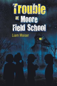 bokomslag Trouble at Moore Field School