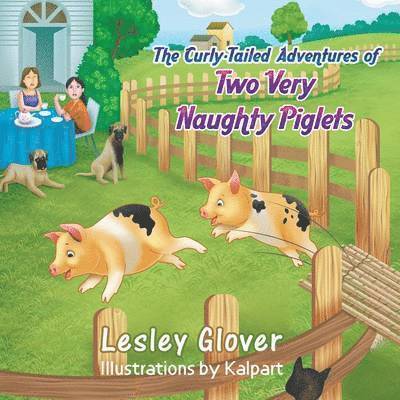 The Curly-Tailed Adventures of Two Very Naughty Piglets 1