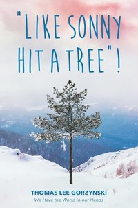 bokomslag "Like Sonny Hit a Tree"! We Have the World in our Hands