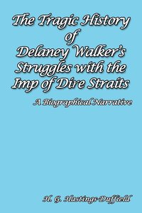 bokomslag The Tragic History of Delaney Walker's Struggles with the Imp of Dire Straits
