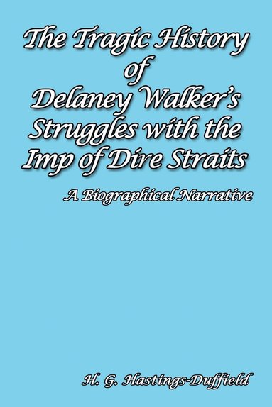 bokomslag The Tragic History of Delaney Walker's Struggles with the Imp of Dire Straits