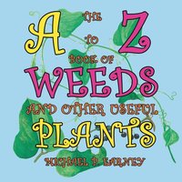 bokomslag The A to Z Book of Weeds and Other Useful Plants