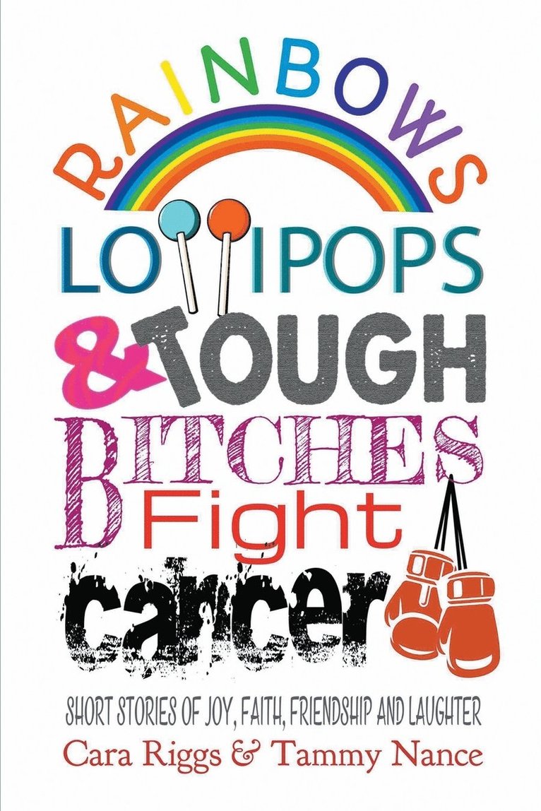 Rainbows, Lollipops, & Tough Bitches Fight Cancer 1