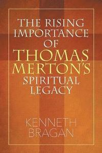 bokomslag Rising Importance of Thomas Merton's Spiritual Legacy