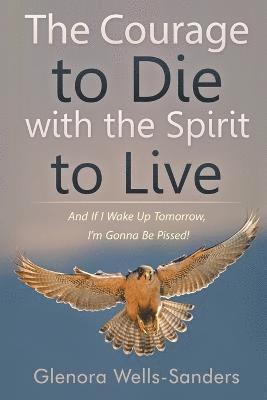 bokomslag Courage to Die with the Spirit to Live