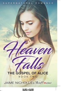 bokomslag Heaven Falls - The Gospel of Alice (Book 2) Supernatural Romance
