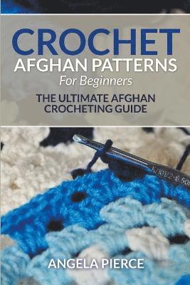 Angela Pierce - Crochet Afghan Patterns For Beginners, Häftad