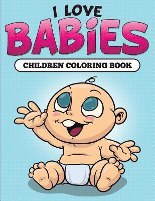 Speedy Publishing LLC, Speedy Publishing Llc - I Love Babies, Häftad