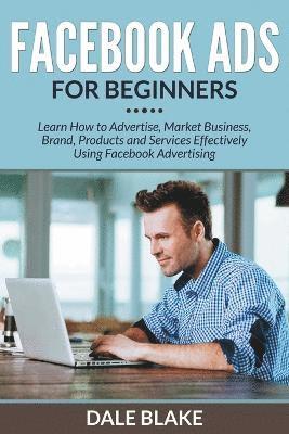 Dale Blake - Facebook Ads For Beginners, Häftad