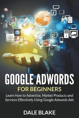 Dale Blake - Google Adwords For Beginners, Häftad
