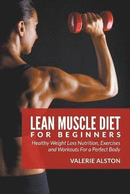 Valerie Alston - Lean Muscle Diet For Beginners, Häftad