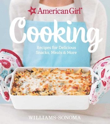 bokomslag American Girl Cooking: Recipes for Delicious Snacks, Meals & More