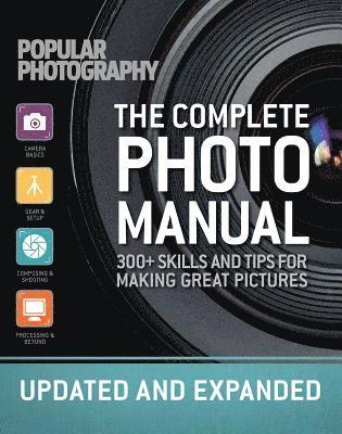 The Complete Photo Manual (Revised Edition): Skills + Tips for Making Great Pictures