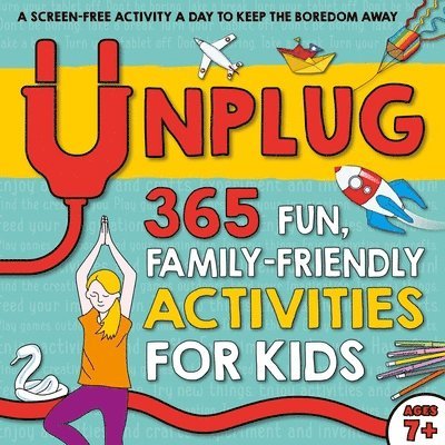 Susan Hayes, Pat Jacobs, Moira Butterfield - Unplug: 365 Fun, Family-Friendly Activities for Kids, Häftad