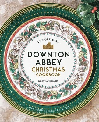 The Official Downton Abbey Christmas Cookbook 1