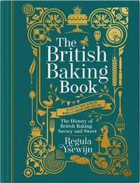 bokomslag The British Baking Book: The History of British Baking, Savory and Sweet