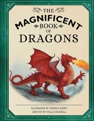Stella Caldwell, Gonzalo Kenny - Magnificent Book of Dragons, Inbunden