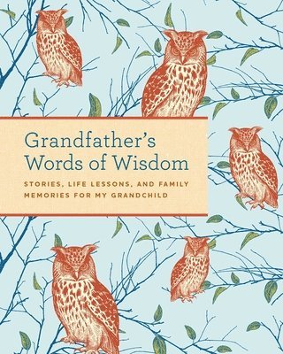 Weldon Owen, Weldon Owen - Grandfather's Words of Wisdom Journal, Inbunden