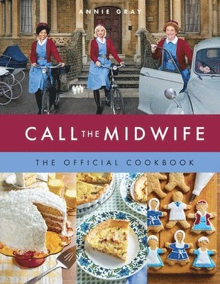 Annie Gray - Call the Midwife the Official Cookbook, Inbunden