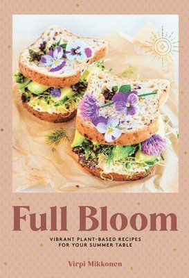 bokomslag Full Bloom: Vibrant Plant-Based Recipes