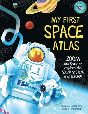bokomslag My First Space Atlas: Zoom Into Space to Explore the Solar System and Beyond (Space Books for Kids, Space Reference Book)