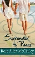 Rose Allen McCauley - Surrender to Peace: Surrender in Paradise Collection Book 2, Häftad