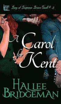 bokomslag A Carol for Kent: Song of Suspense Series book 3