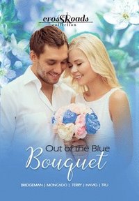 bokomslag Out of the Blue Bouquet: Crossroads Collection 1