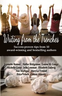 bokomslag Writing from the Trenches: Tips & Techniques from Ten Award-Winning Authors