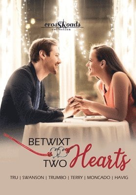 Amanda Tru - Betwixt Two Hearts: a Crossroads Collection, Inbunden
