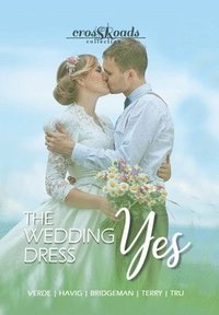 bokomslag The Wedding Dress Yes: a Crossroads Collection