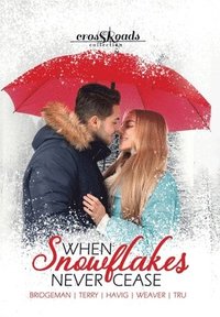 bokomslag When Snowflakes Never Cease: a Crossroads Collection