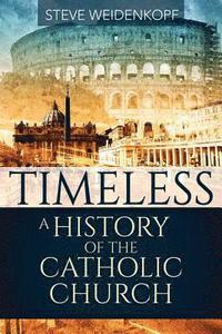 bokomslag Timeless: A History of the Catholic Church