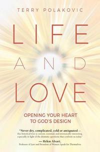 bokomslag Life and Love: Opening Your Heart to God's Design