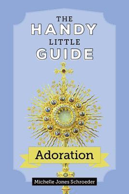 The Handy Little Guide to Adoration 1
