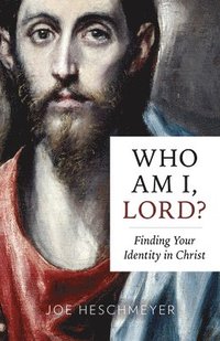 bokomslag Who Am I, Lord?: Finding Your Identity in Christ