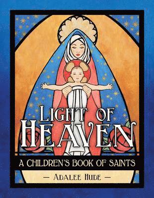 bokomslag Light of Heaven: A Children's Book of Saints