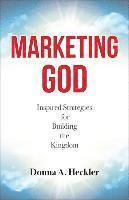 bokomslag Marketing God: Inspired Strategies for Building the Kingdom