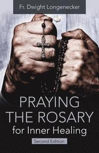 bokomslag Praying the Rosary for Inner Healing, Second Edition