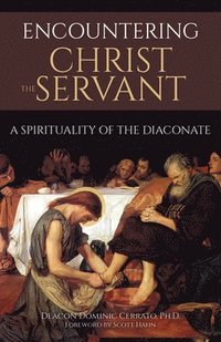 bokomslag Encountering Christ the Servant: A Spirituality of the Diaconate