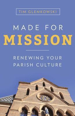 bokomslag Made for Mission: Renewing Your Parish Culture