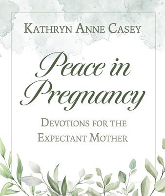 Peace in Pregnancy: Devotions for the Expectant Mother 1