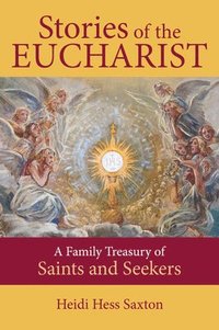 bokomslag Stories of the Eucharist: A Family Treasury of Saints and Seekers