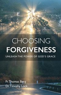 bokomslag Choosing Forgiveness: Unleash the Power of God's Grace