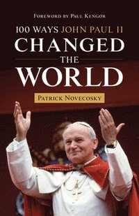 bokomslag 100 Ways John Paul II Changed the World