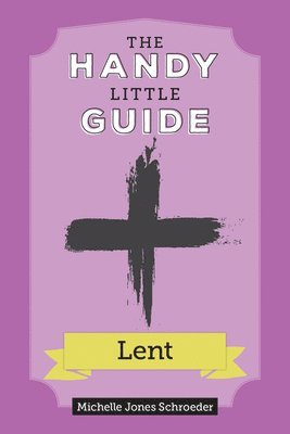 bokomslag The Handy Little Guide to Lent