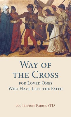 Way of the Cross for Loved Ones Who Have Left the Faith 1