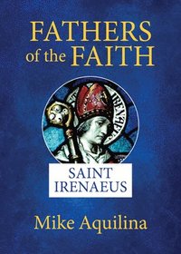 bokomslag Fathers of the Faith: Saint Irenaeus