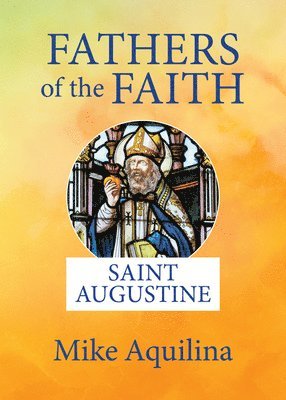 Fathers of the Faith: Saint Augustine 1
