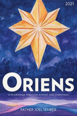 bokomslag Oriens: A Pilgrimage Through Advent and Christmas 2021